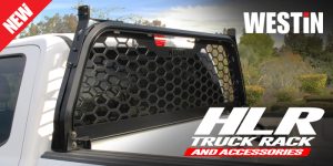 NEW! WESTIN HLR TRUCK RACK AND ACCESSORIES
